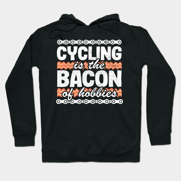 Cycling Is The Bacon Of Hobbies Funny Cyclist Gift Hoodie by Kuehni